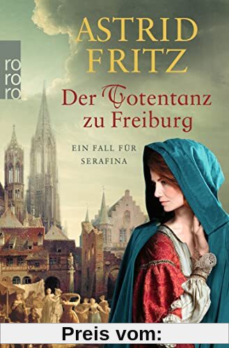 Der Totentanz zu Freiburg: Historischer Kriminalroman (Ein Fall für Serafina, Band 7)